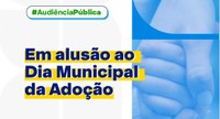 Audiência Pública debate Dia Municipal da Adoção